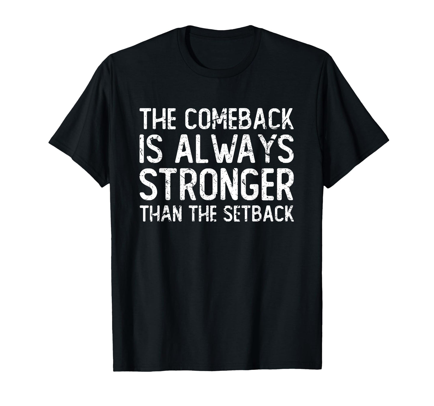 The comeback is always stronger - Motivational T-Shirt