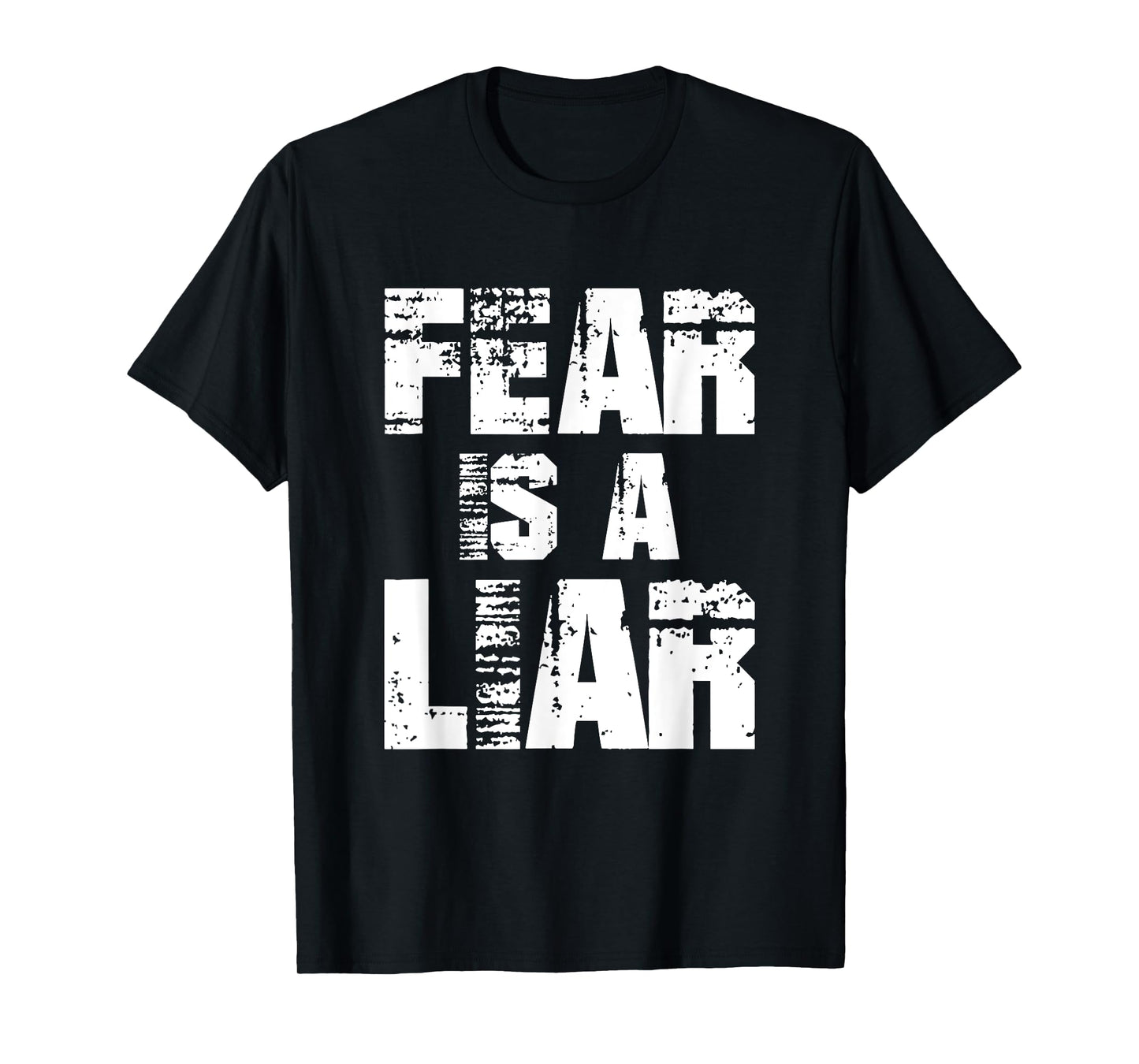 Fear Is A Liar For Men Women Boys Girls Motivational Quote T-Shirt