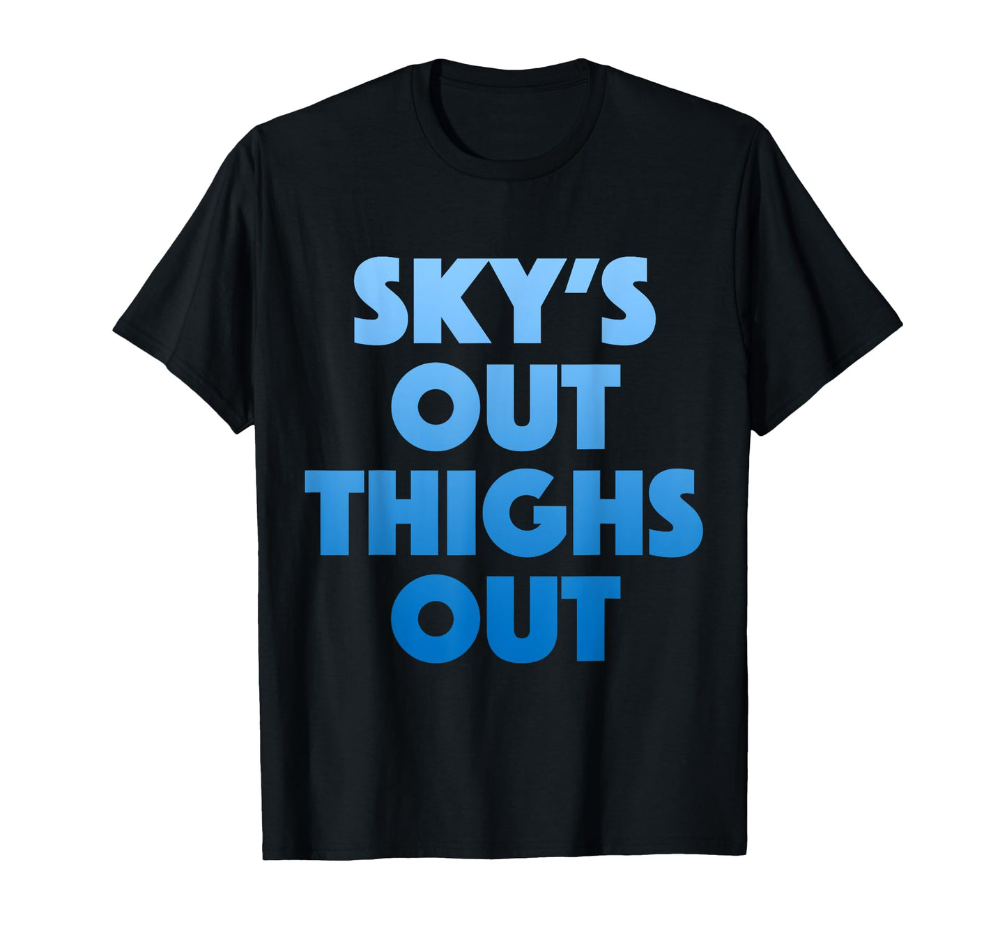 Sky's Out Thighs Out T-Shirt - Funny Womens Gym Fitness Top