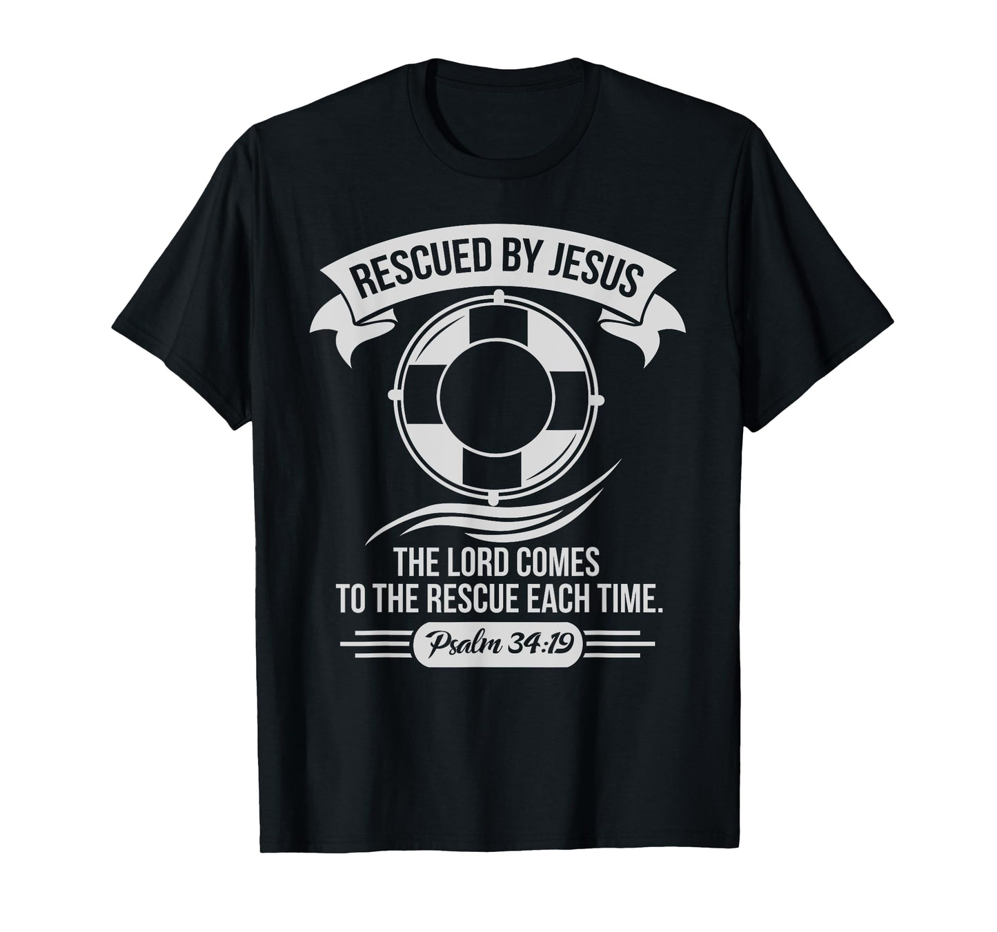 Rescued By Jesus The Lord Comes To The Rescue Each Time T-Shirt