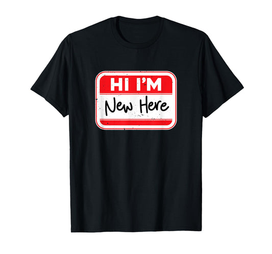 Funny Hi I'm New Here Name Tag Design T-Shirt