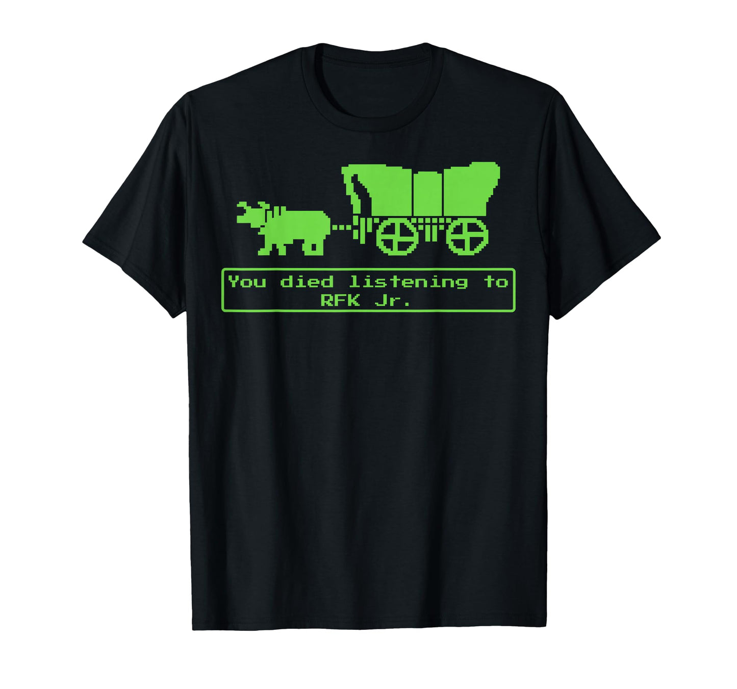 You Have Died from Listening to RFK Jr T-Shirt