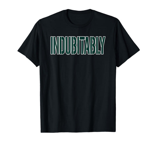 Indubitably Impossible to Doubt Novelty T-Shirt