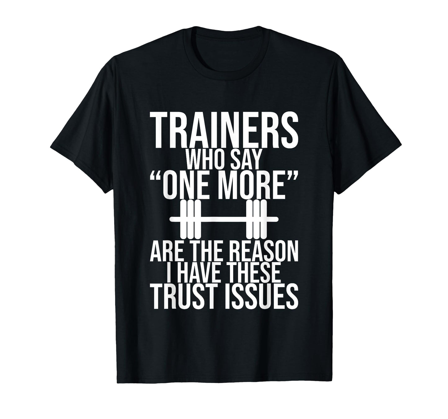 Trainers Who Say "One More" T-Shirt