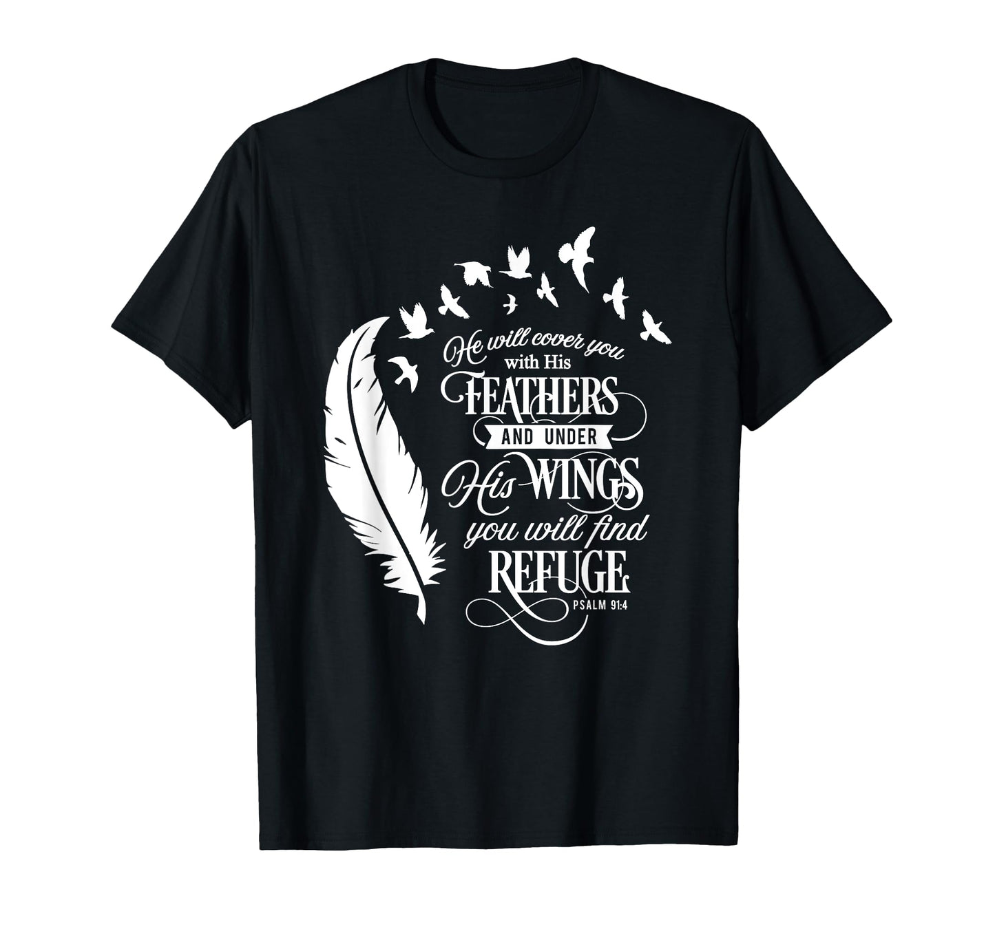 He Will Cover You With His Feathers Psalm 91:4 Christian T-Shirt