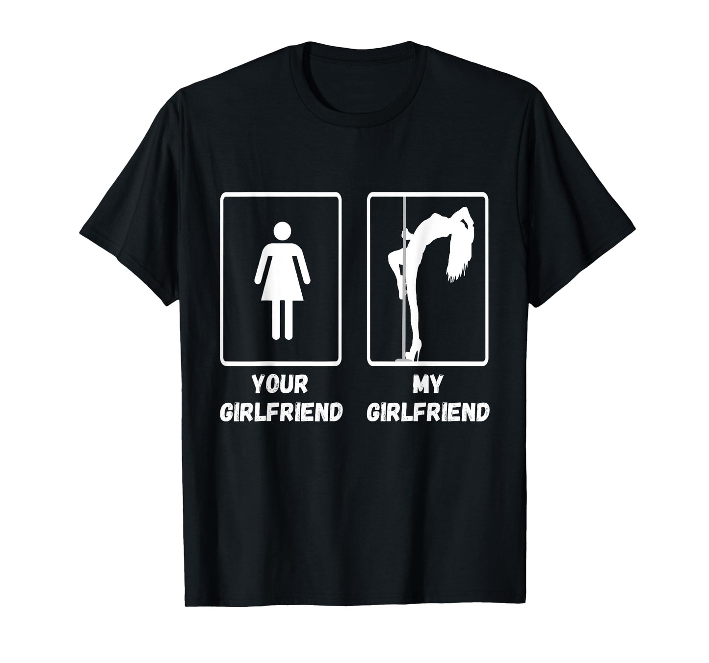 Your Girlfriend My Girlfriend Pole Dance Stripper T-Shirt