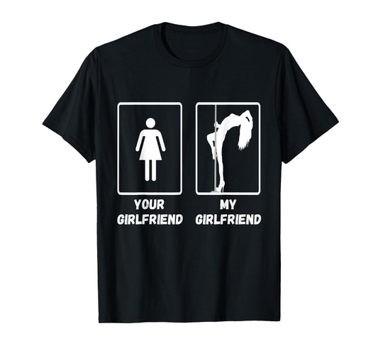 Your Girlfriend My Girlfriend Pole Dance Stripper T-Shirt