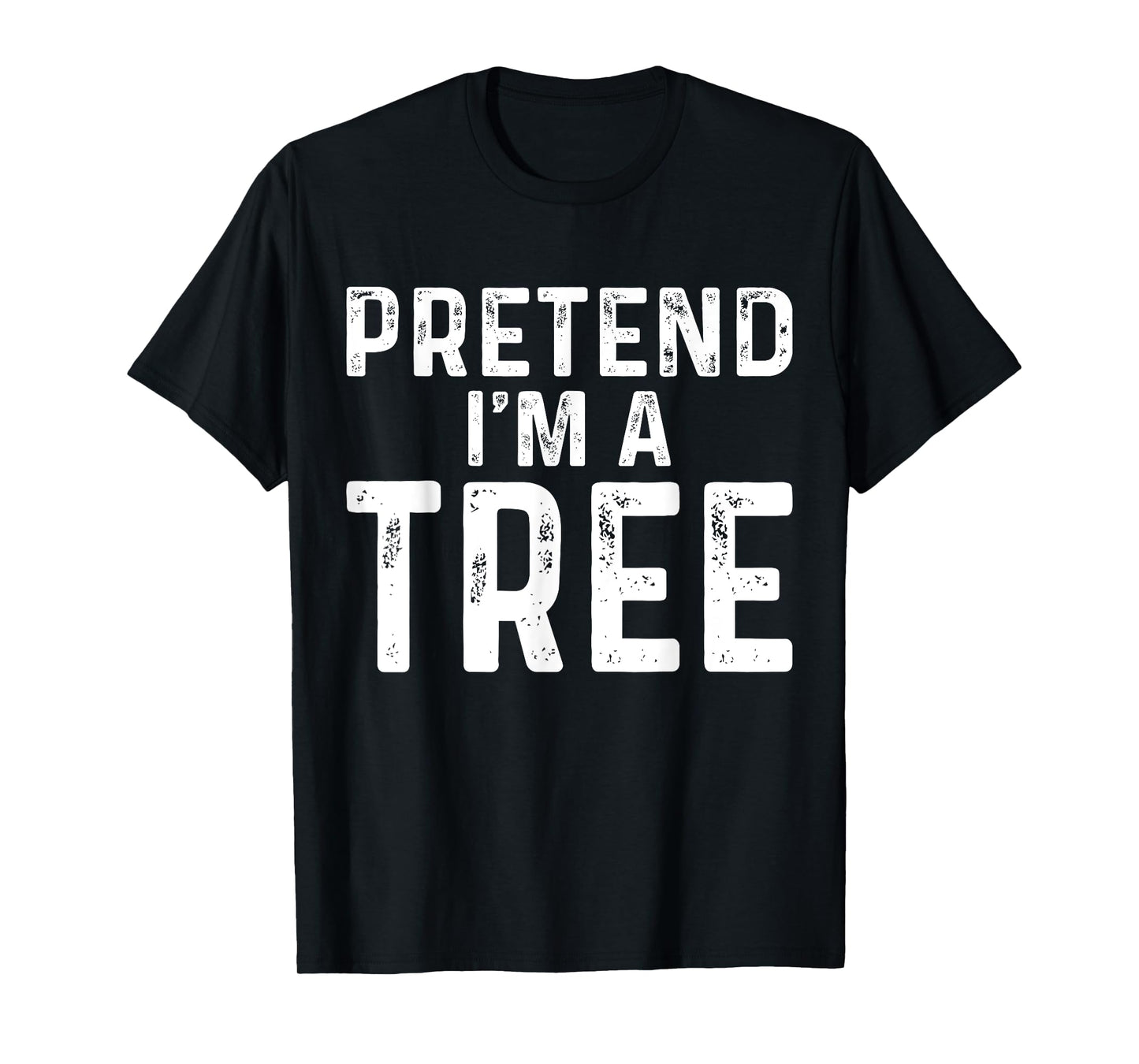 Pretend I'm A Tree Halloween Costume T-Shirt