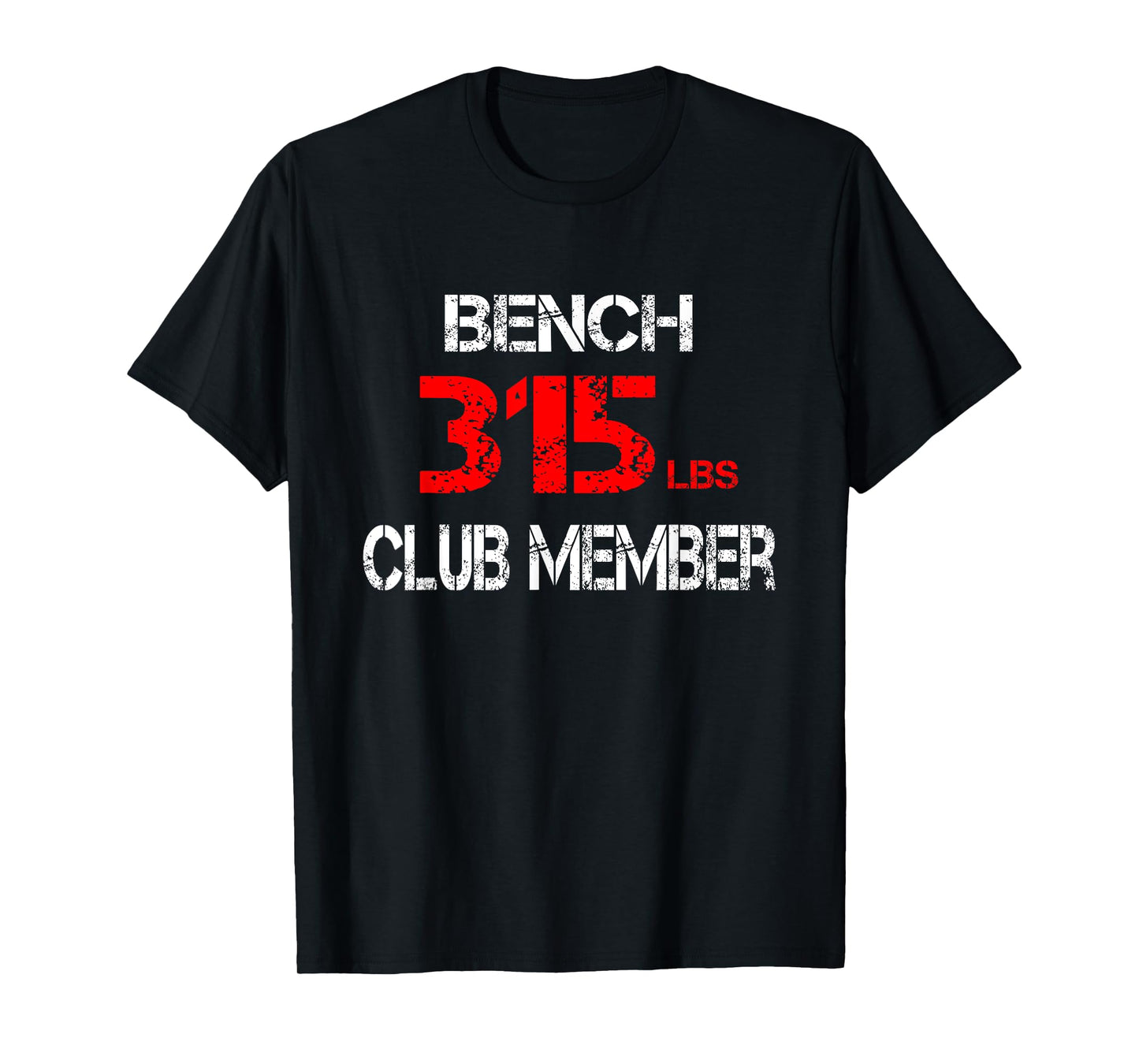 Bench 315lbs Club Member T-Shirt