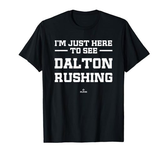 I'm Here to See Dalton Rushing Prospect Baseball Fan Gear T-Shirt