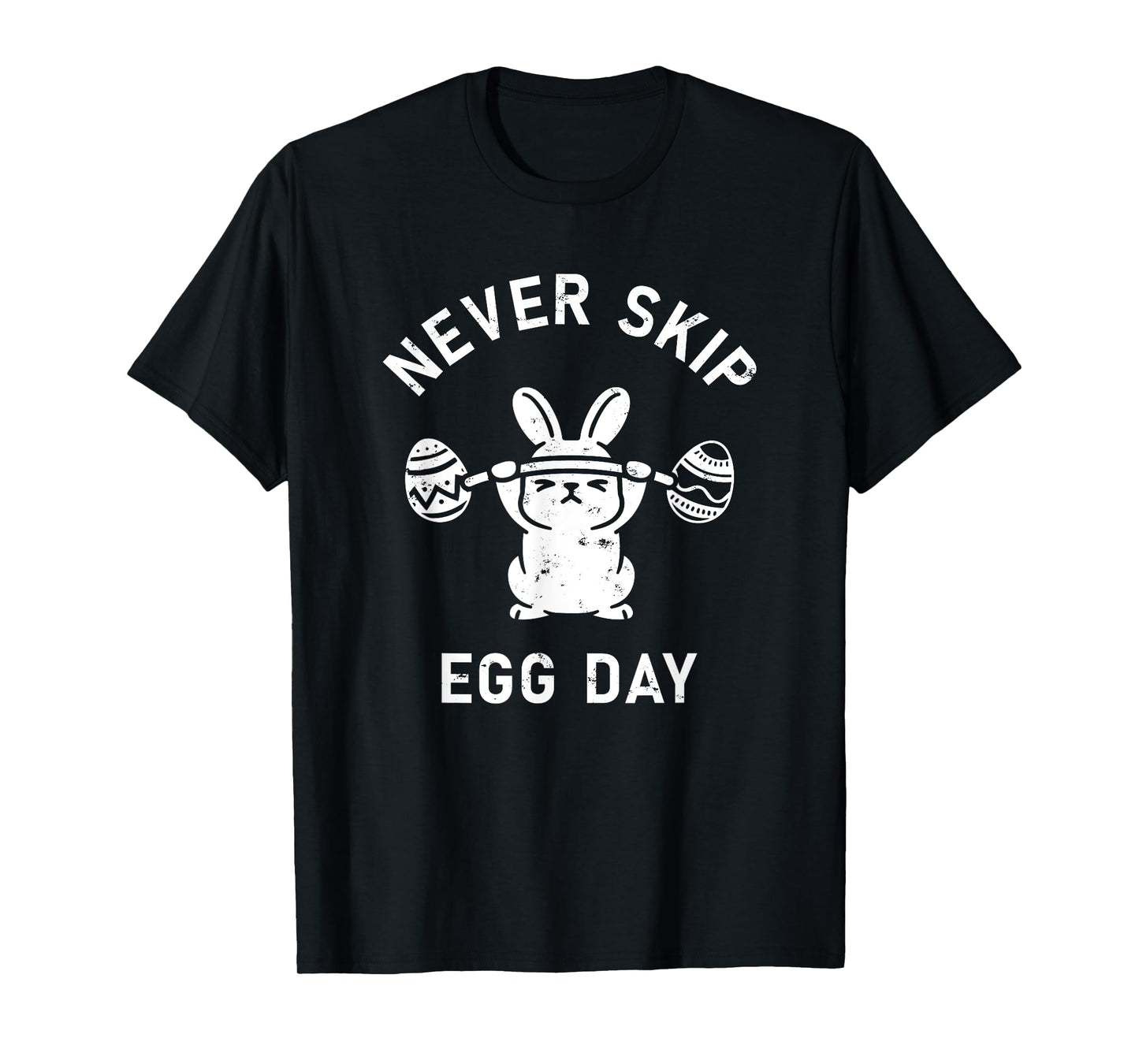 Never Skip Egg Day Funny Easter Sunday Bunny Work Out Joke T-Shirt