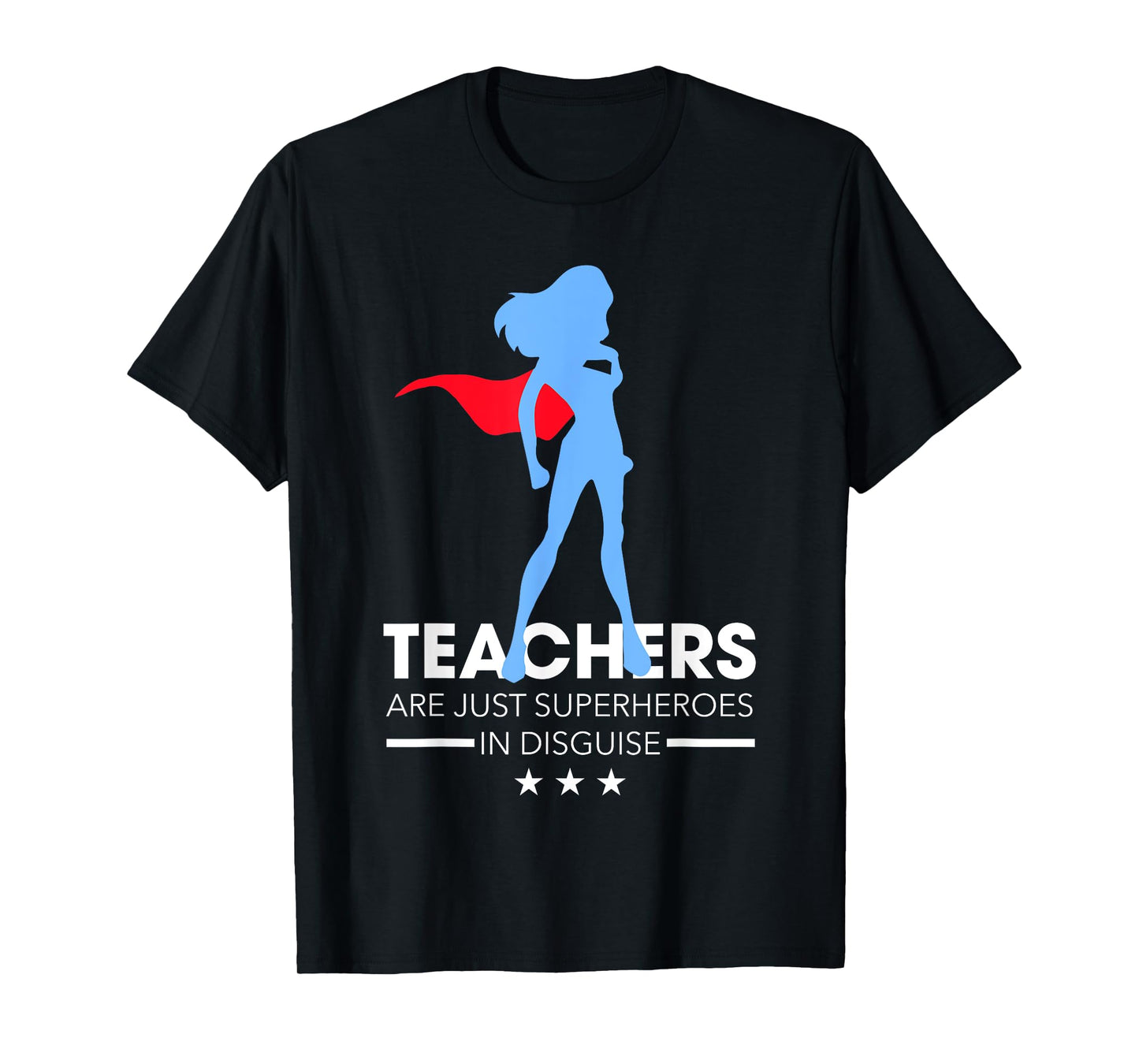 Funny Teachers Are Just Superheroes In Disguise Gift T-Shirt