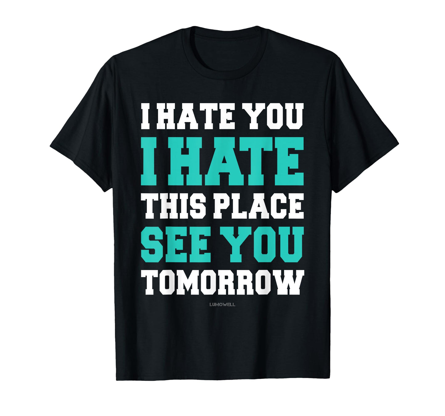 Funny Gym TShirts: I Hate You This Place See You Tomorrow T-Shirt