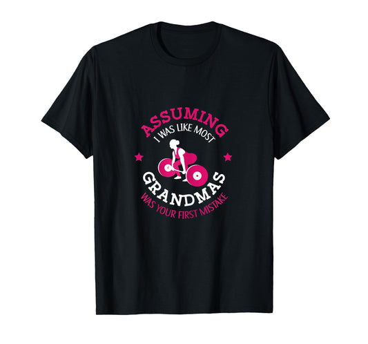 Fitness Instructor Coach Bodybuilder Weightlifter Assuming I Was Like Most Grandmas Was Your First Mistake Black X-Small Crew Neck Short Sleeve T-Shirt