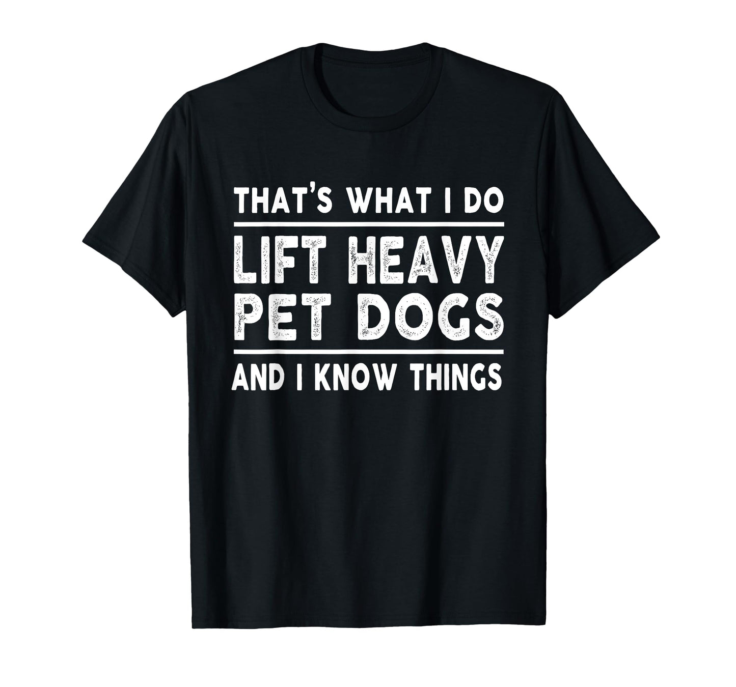 Lift Heavy Pet Dog Funny Gym Workout Weight Lifter - That's What I Do, Lift Heavy Pet Dogs - Black, Short Sleeve, Classic Fit, Unisex-Adults, Medium, Cotton Blend, Polyester, Crew Neck, T-Shirt