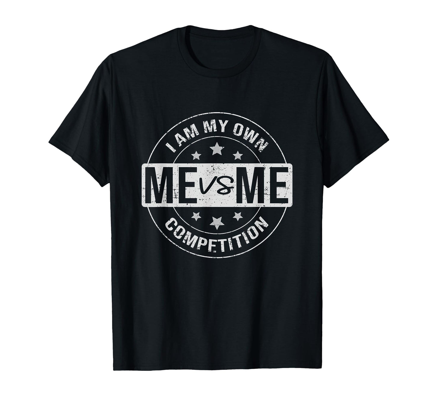 Me vs Me I am My Only Competition, Motivational T-Shirt
