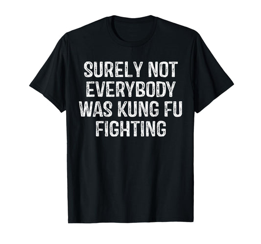 Surely Not Everybody Was Kung Fu Fighting Vintage Men T-Shirt