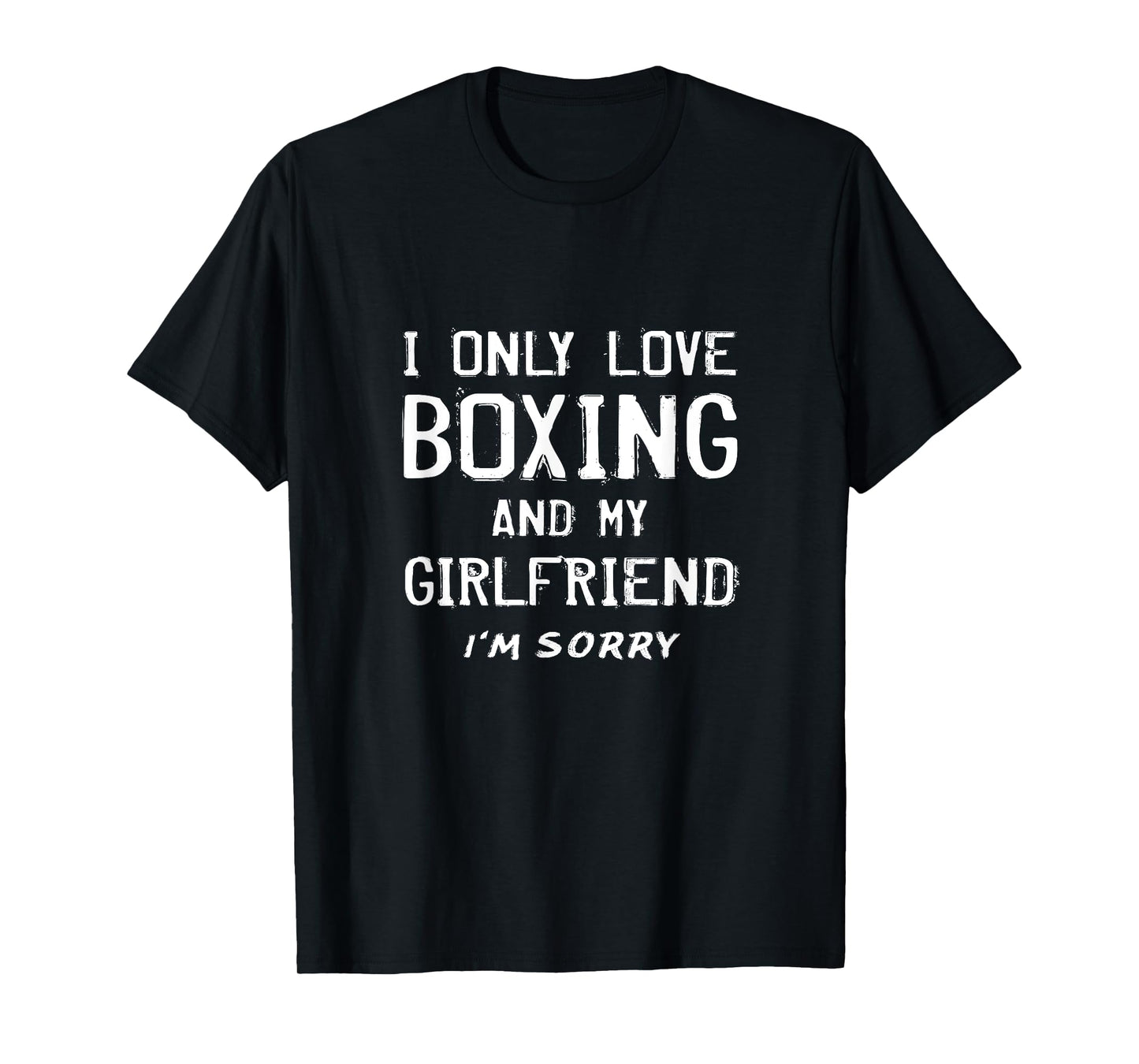 I Only Love Boxing And My Girlfriend Boxer Boyfriend Gift T-Shirt