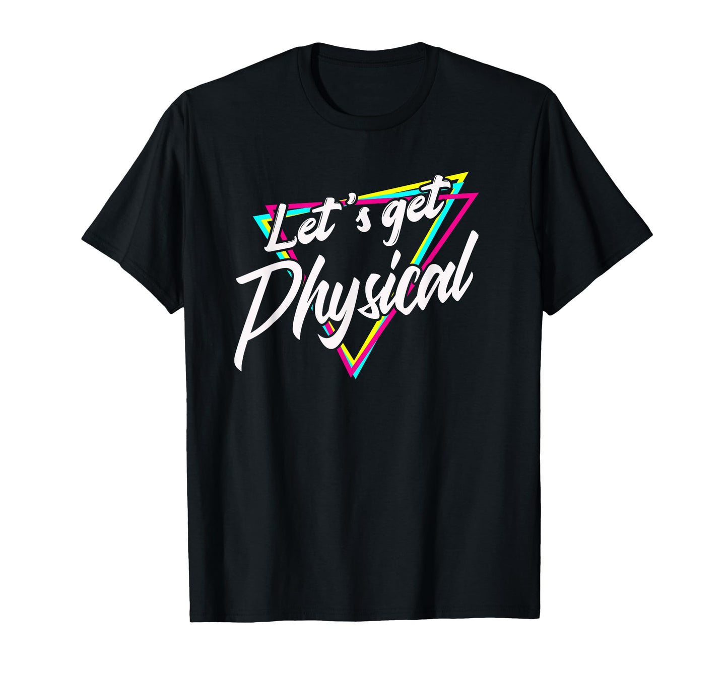 Lets Get Physical - Gym Fitness 80's Workout T-Shirt