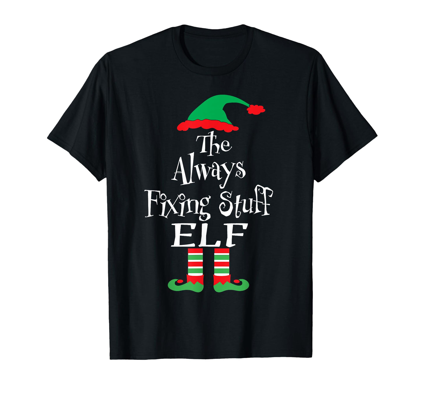Funny The Always Fixing Stuff Elf Christmas Matching Tee T-Shirt
