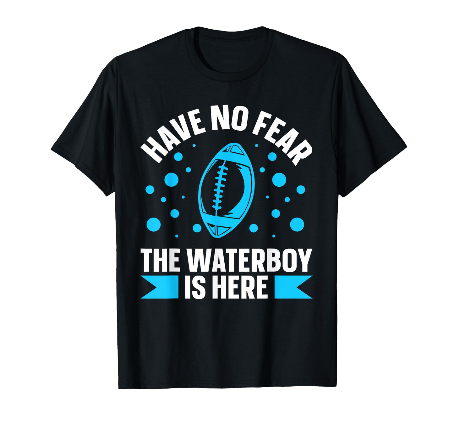 Have no fear the waterboy is here Design for a Waterboy T-Shirt