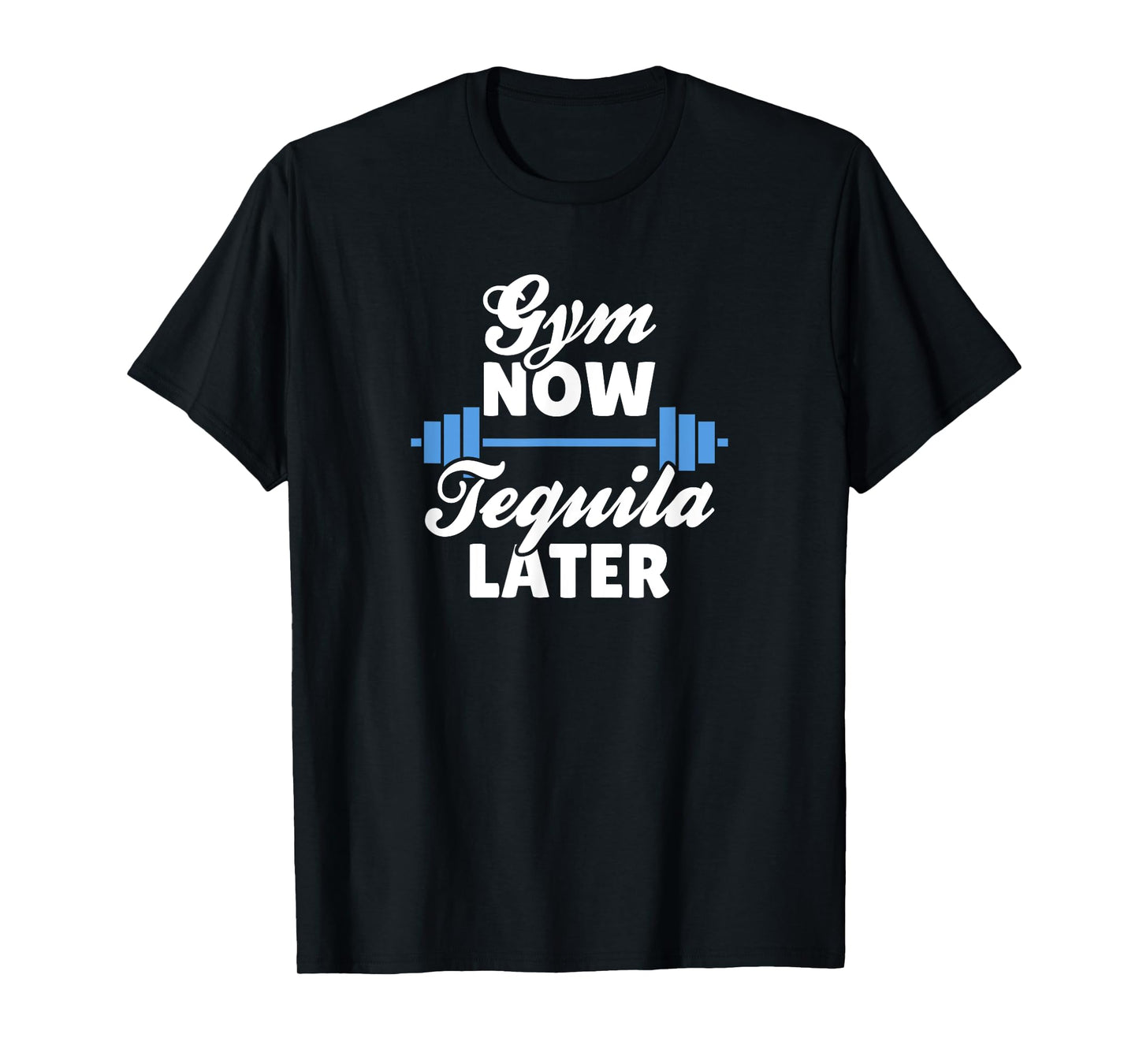 Gym Now, Tequila Later T-Shirt