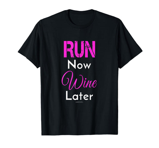 Run Now Wine Later Shirt. Funny Running T-Shirts