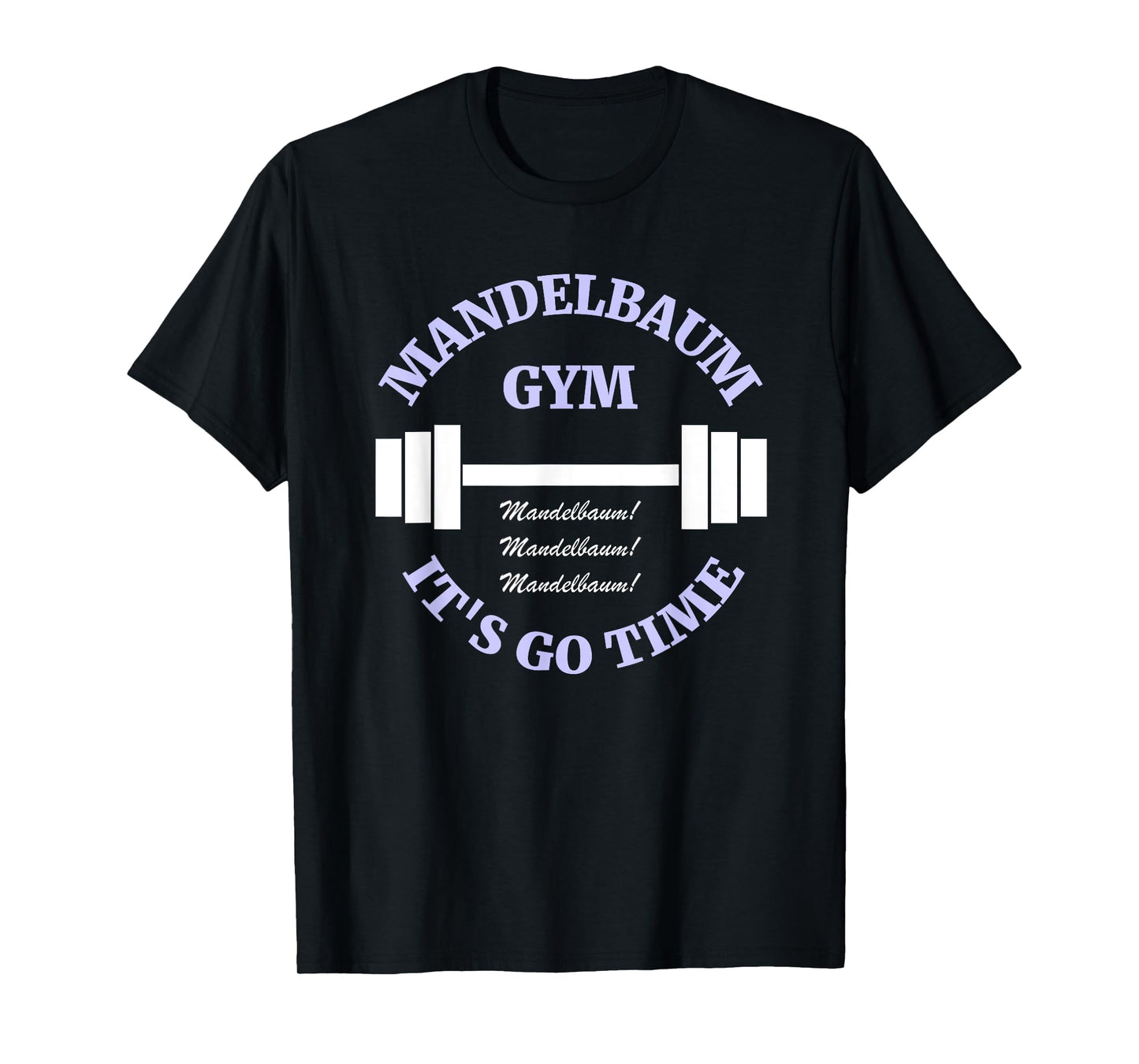 Mandelbaum Gym - It's Go Time! T-Shirt