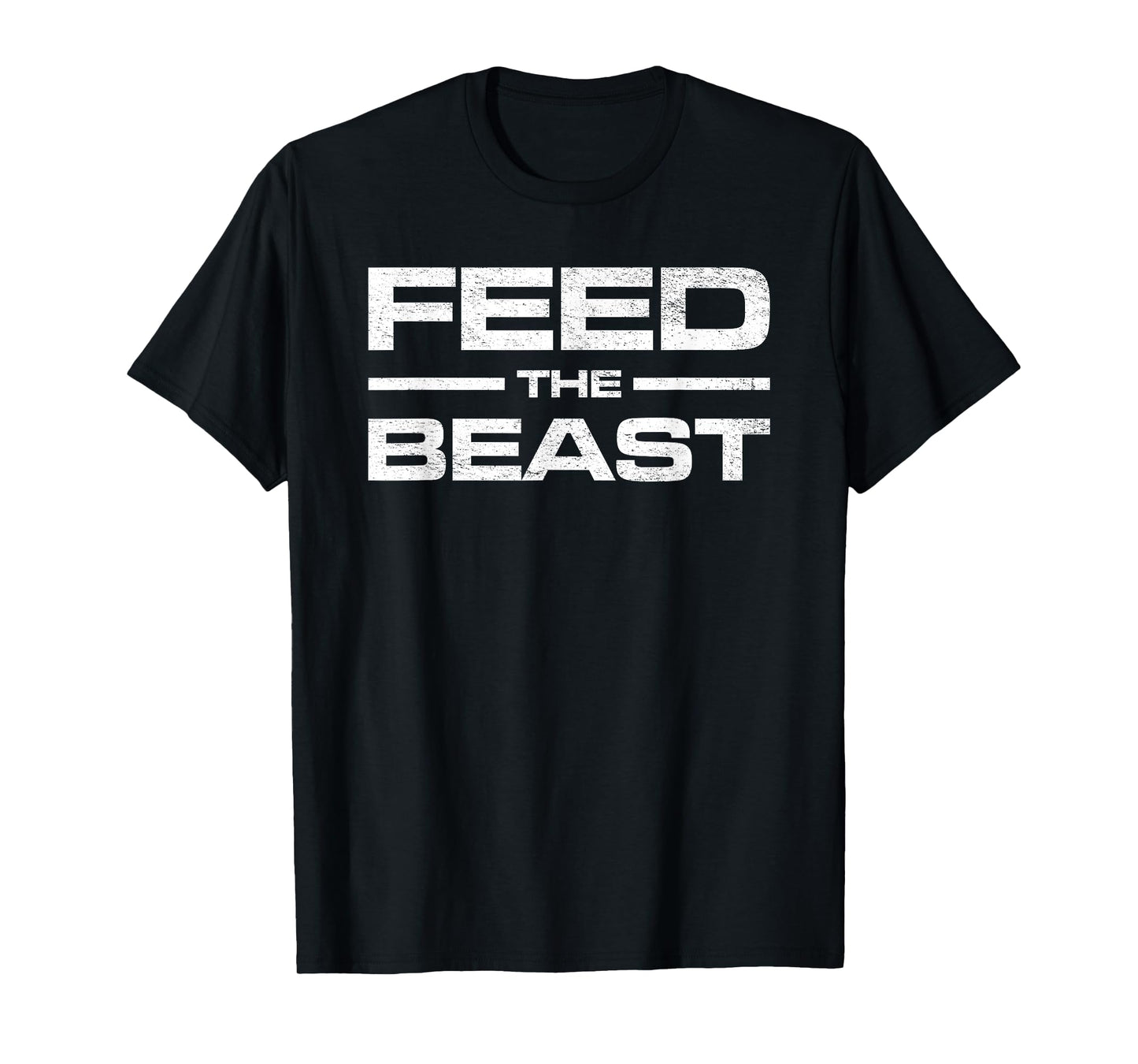 FEED THE BEAST MASS GAIN MUSCLE BUILDING GYM WORKOUT T-Shirt