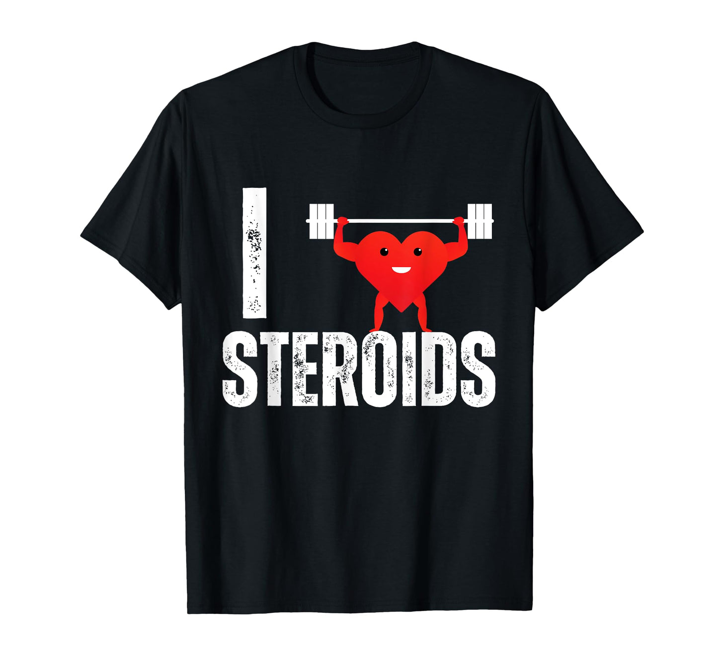 I Love Steroids Gifts for Bodybuilders Men I Heart Steroids T-Shirt