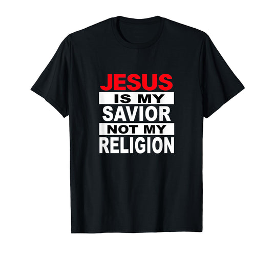 Jesus T shirt. "Jesus is My Savior, Not My Religion" T-Shirt