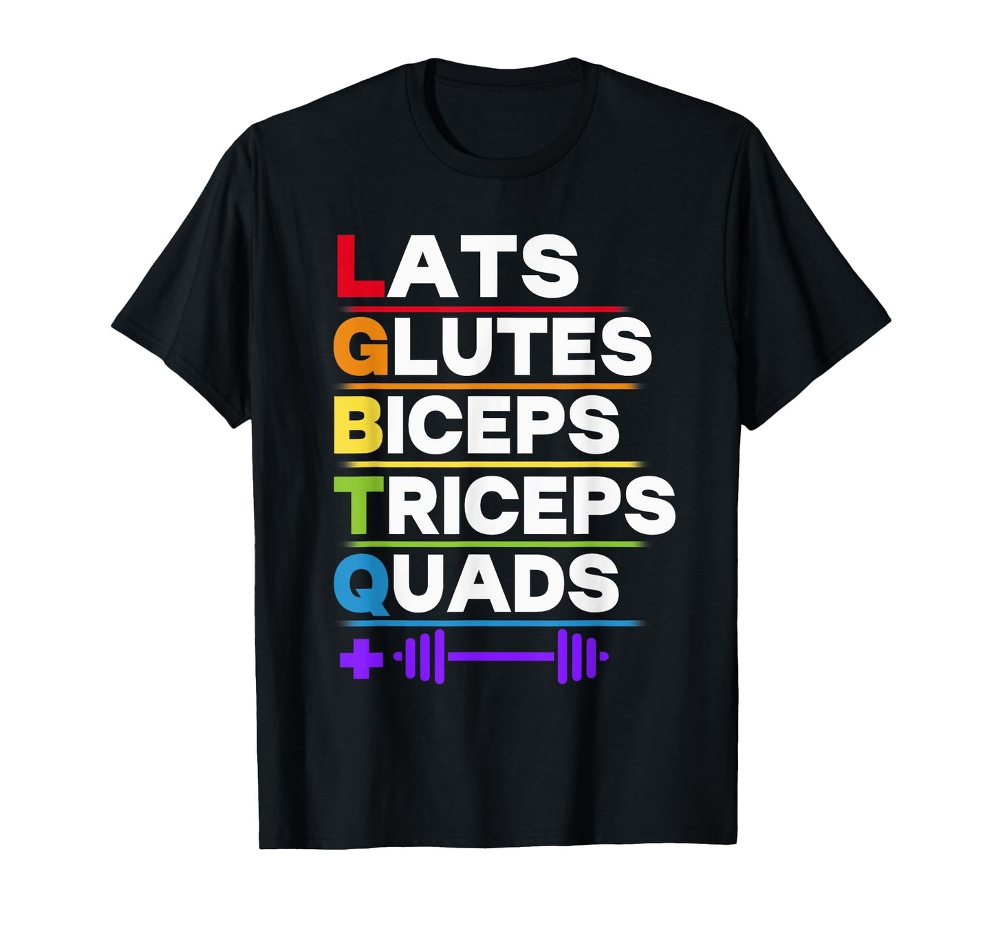 LGBTQ Lats Glutes Biceps Triceps Quads Weightlifting T-Shirt