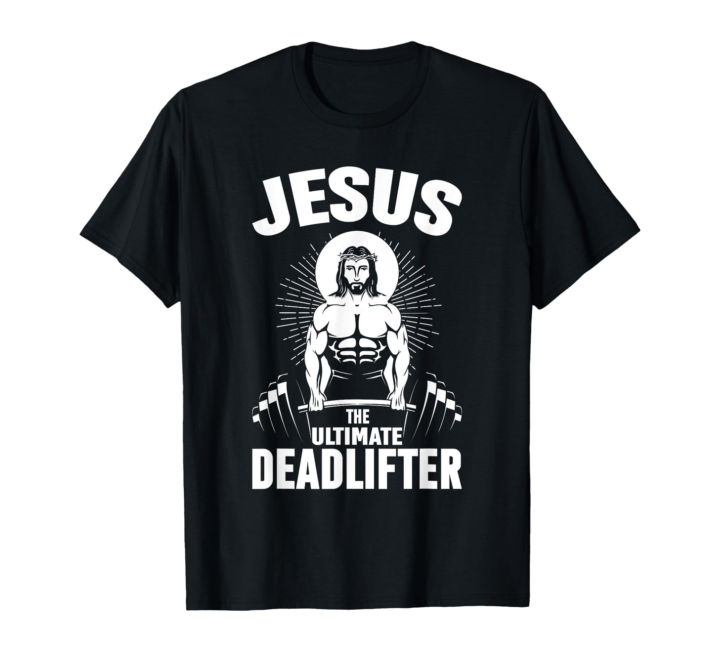 Jesus The Ultimate Deadlifter Christian Weightlifting T-Shirt