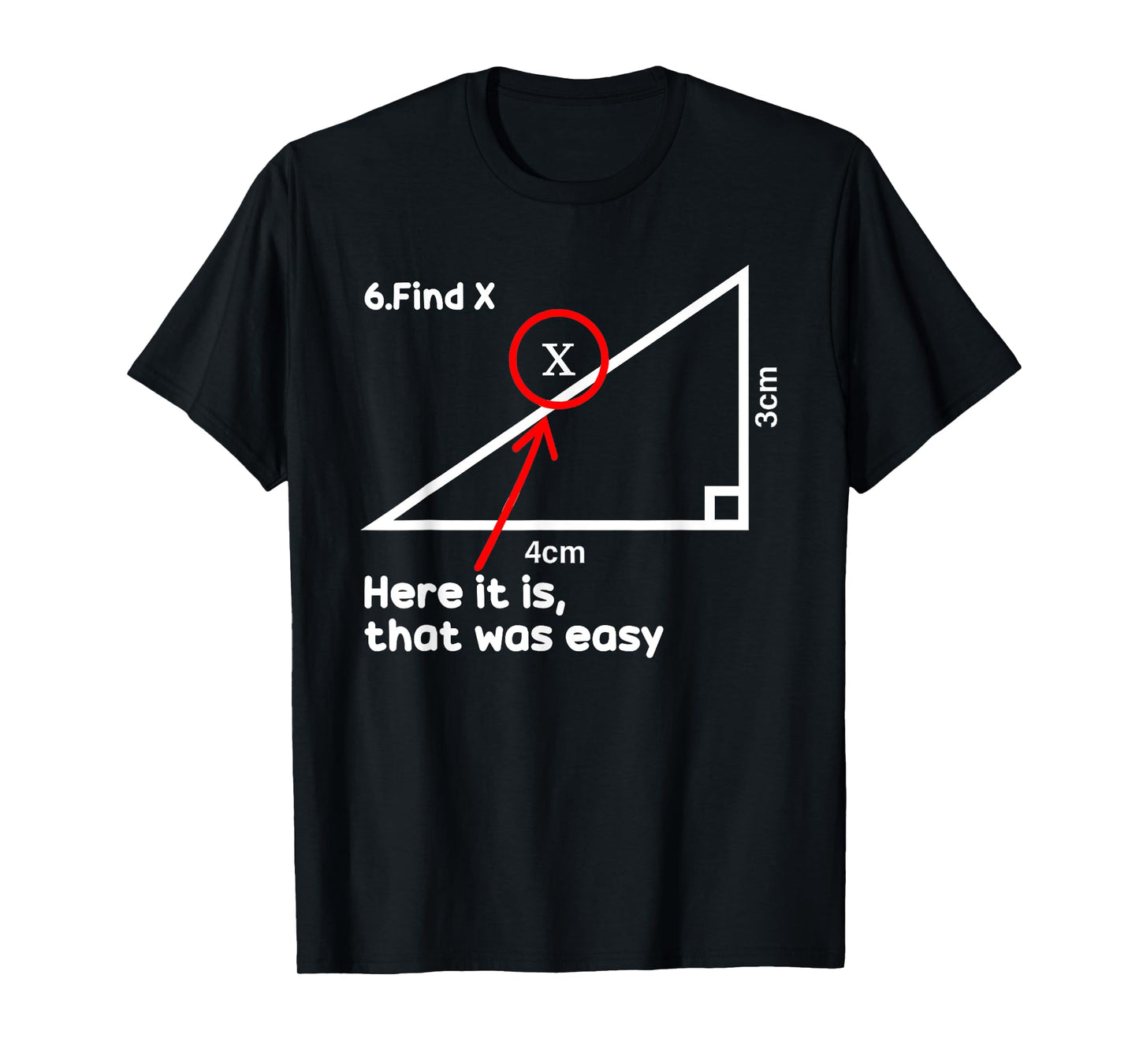 Funny Find X Here It Is That Was Easy Math Teacher T-Shirt