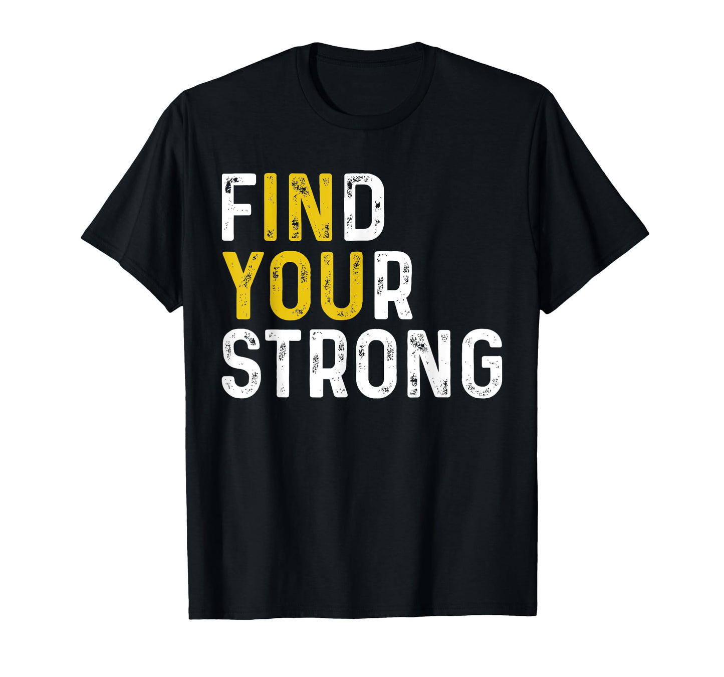 Find Your Strong (In You) Motivational Muscle Quotes T-Shirt