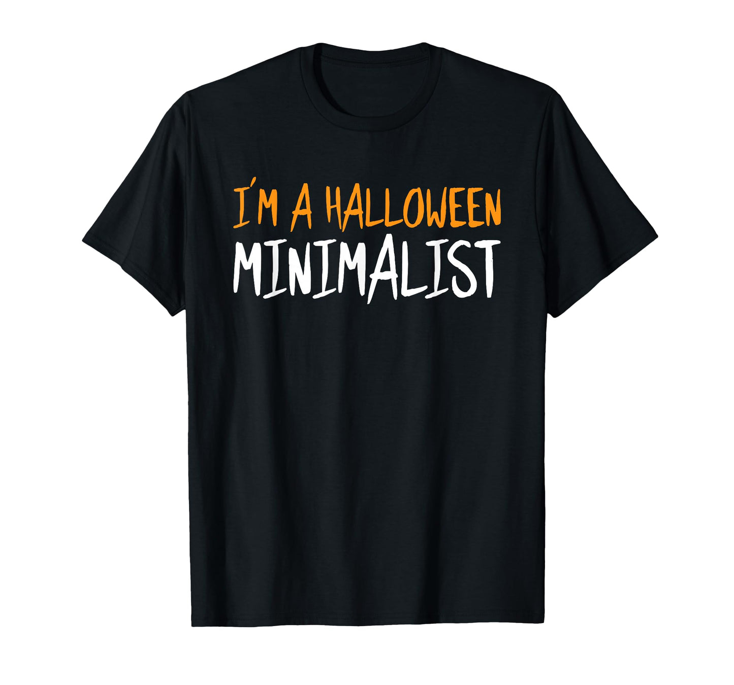 Im A Halloween Minimalist Funny Sarcastic Humor Spooky T-Shirt