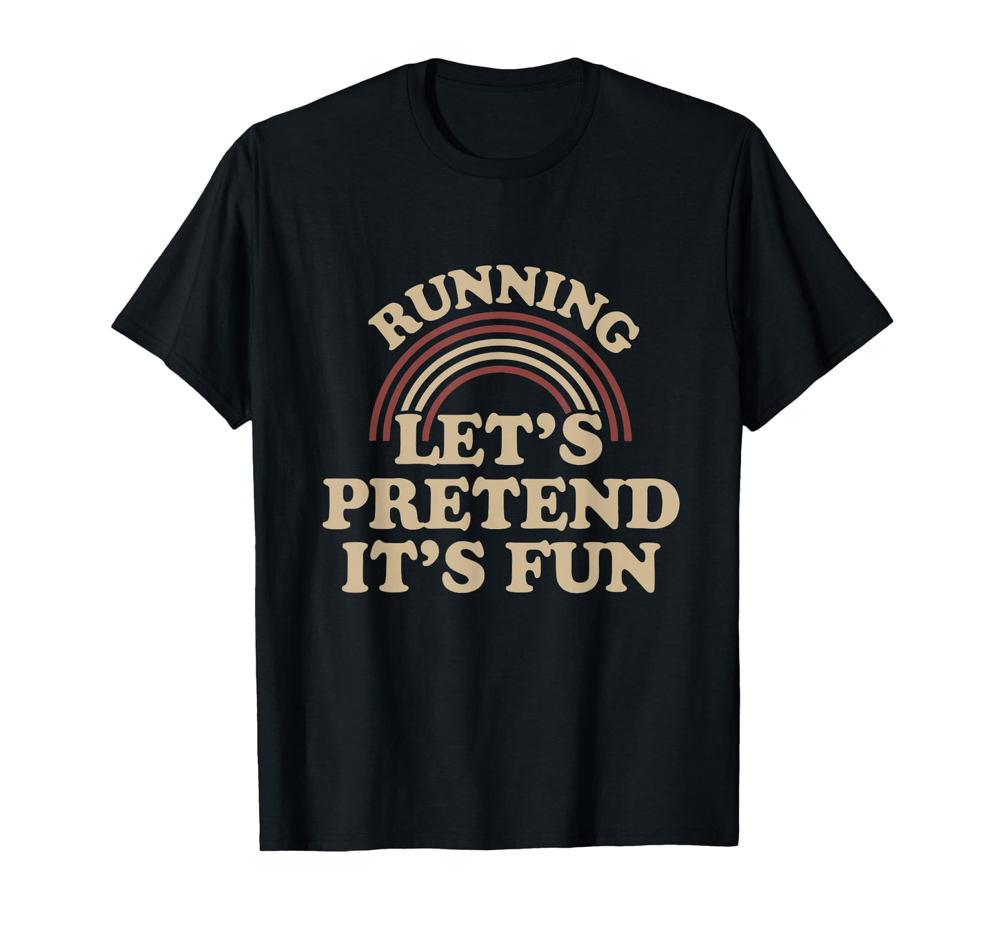 Running Let’s Pretend It’s Fun Men Women Runners Birthday T-Shirt