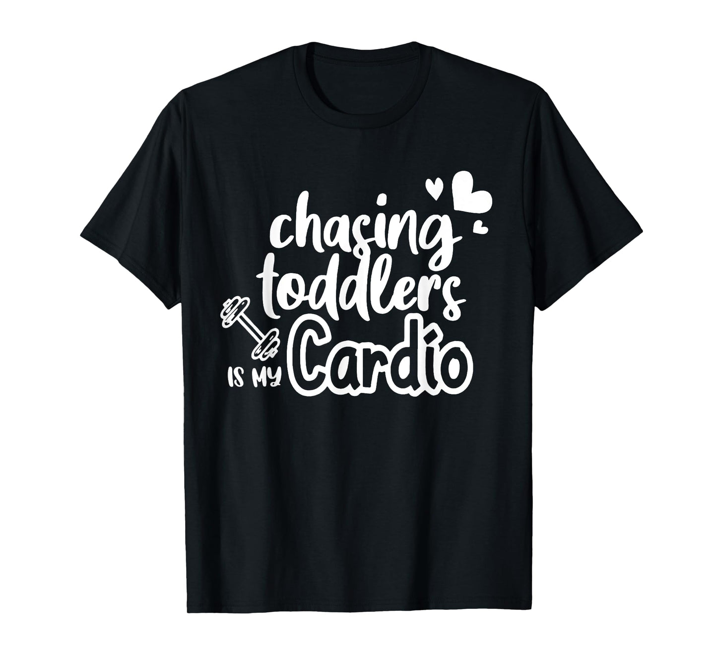 Chasing Toddlers Is My Cardio T-Shirt