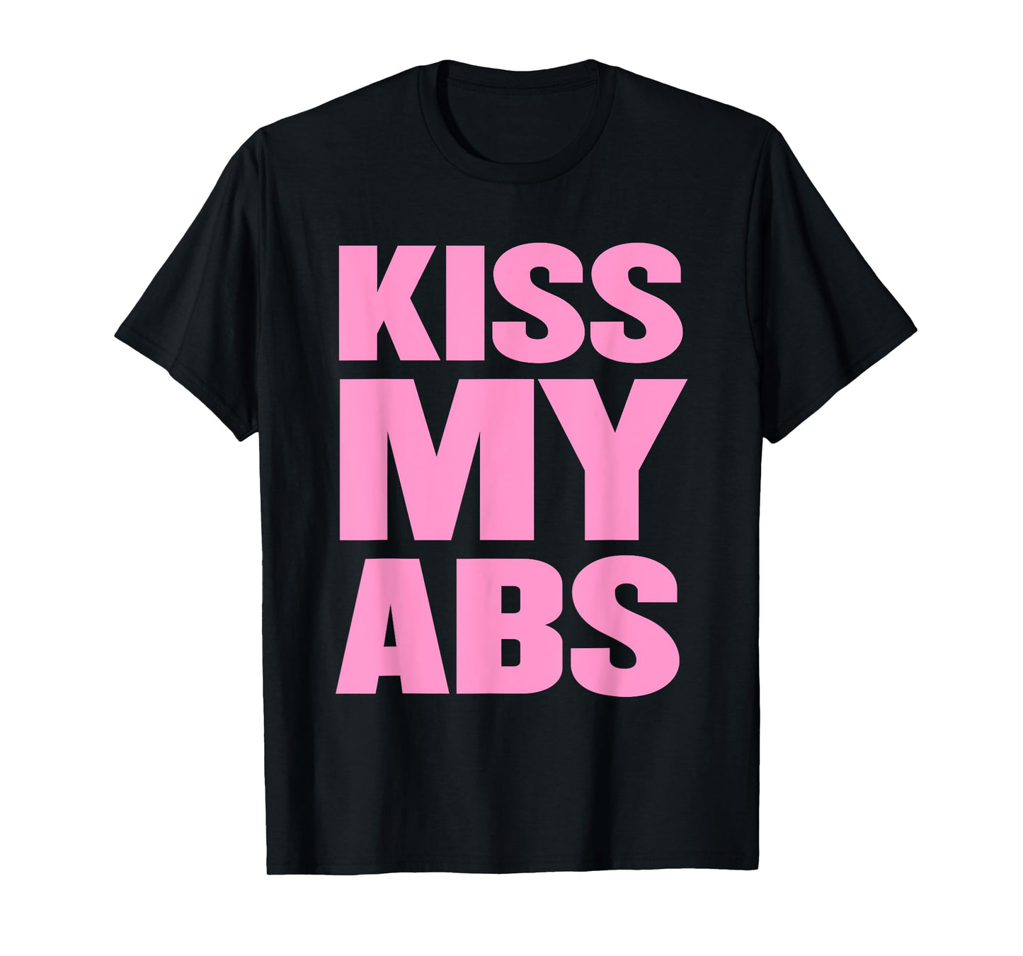 Kiss My Abs Funny Workout Fitness Crunches T-Shirt