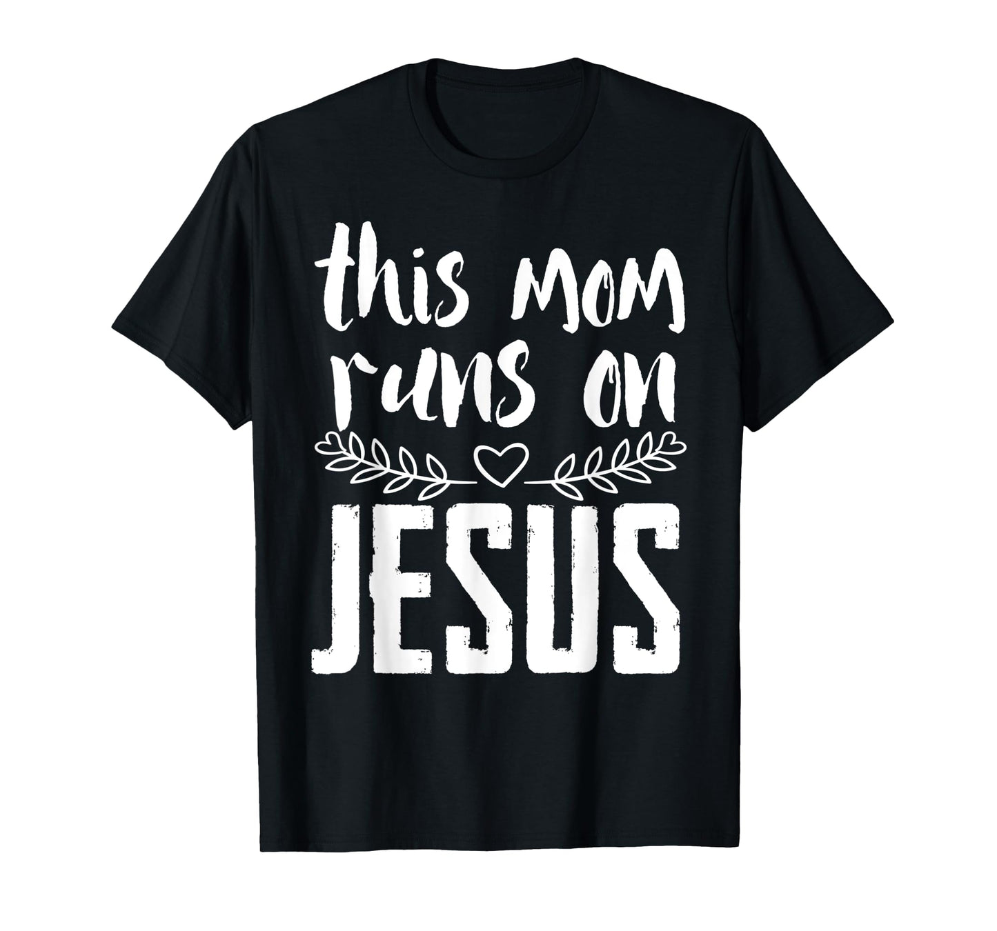 This mum runs on Jesus Christ T-Shirt