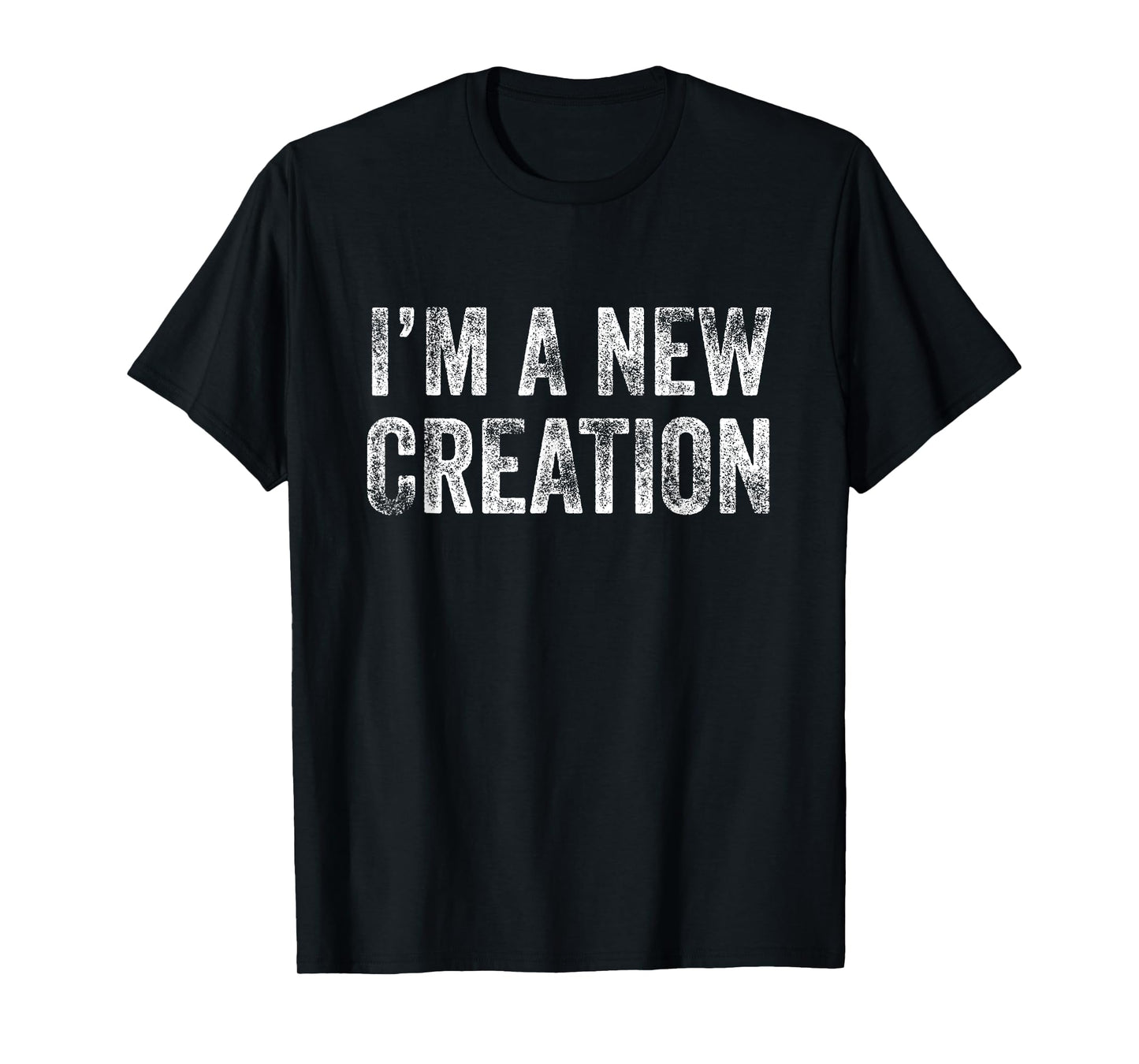 I'm a New Creation Christian Design T-Shirt