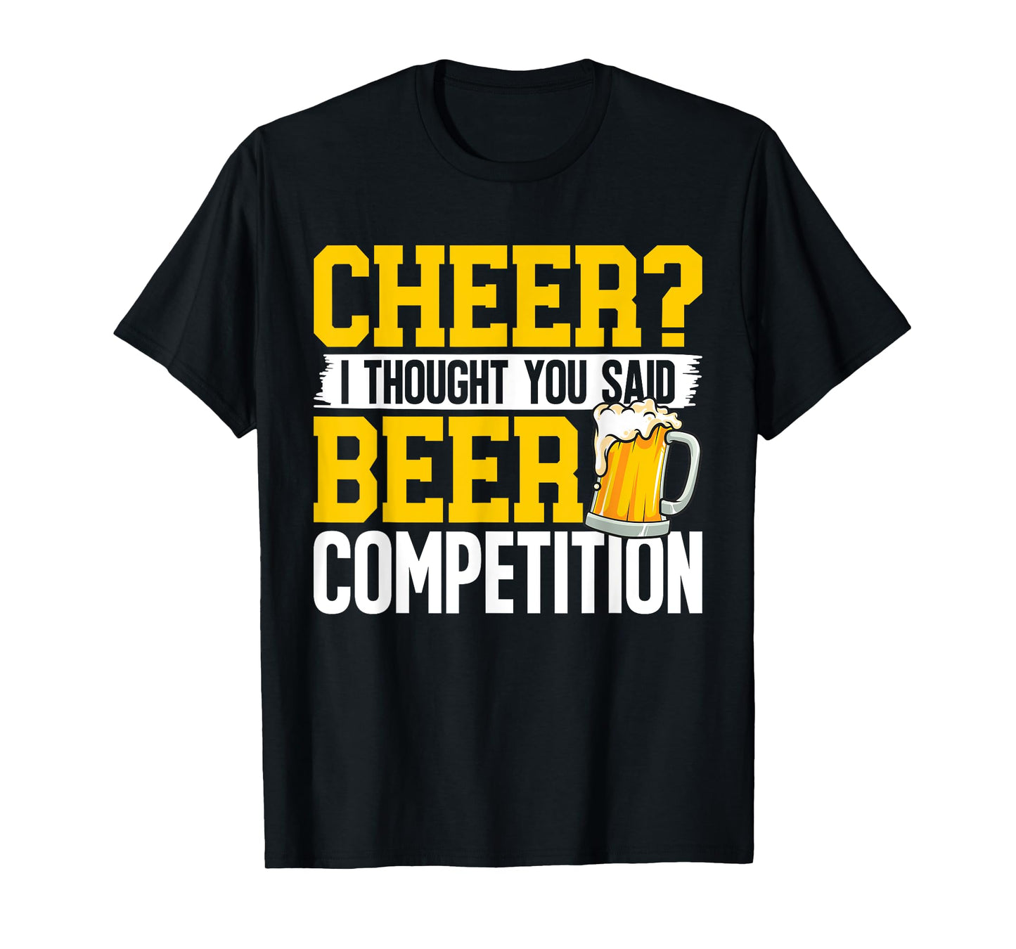 Cheer I Thought You Said Beer Competition Cheerleading Dad T-Shirt