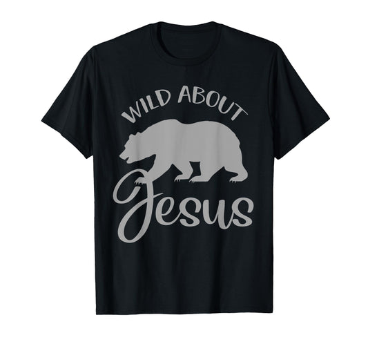 Wild About Jesus Shirt VBS Christian Religious Gift Bear T-Shirt