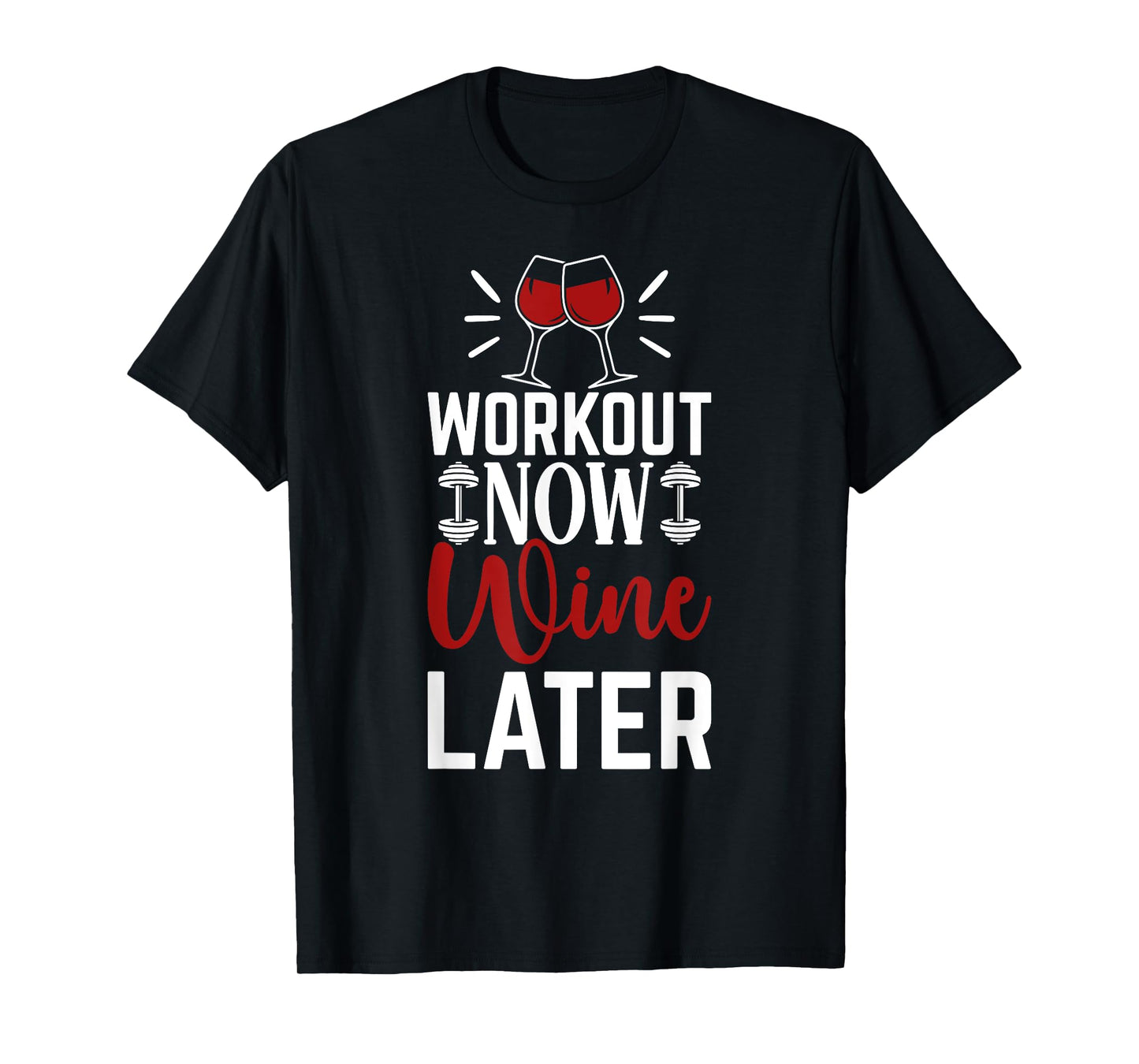 Workout Drink Exercise Fitness Gym Workout Now Wine Later T-Shirt