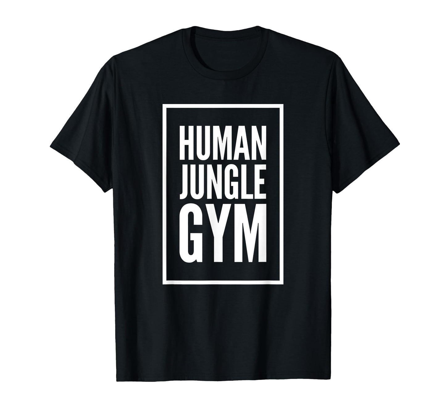 Human Jungle Gym Funny Bold Gift T-Shirt