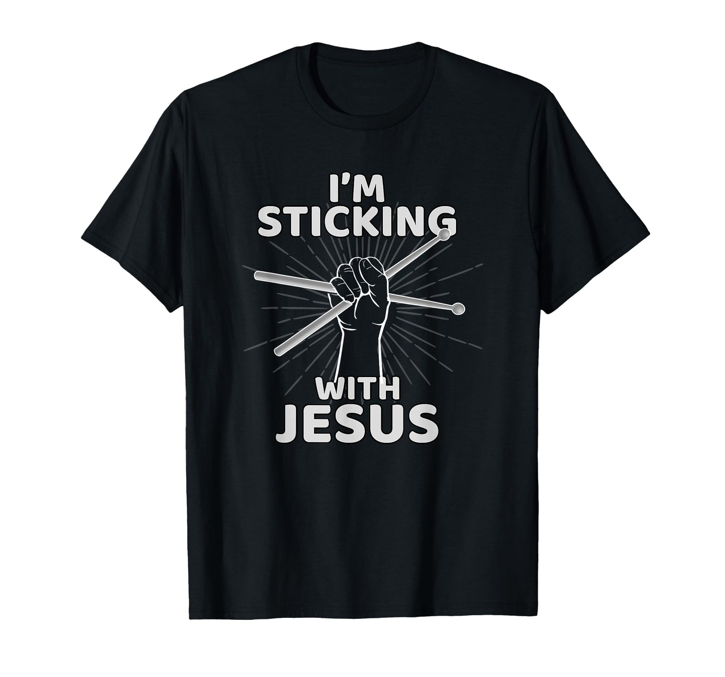 I'm Sticking With Jesus Christian Drummer Gift Drum Sticks T-Shirt