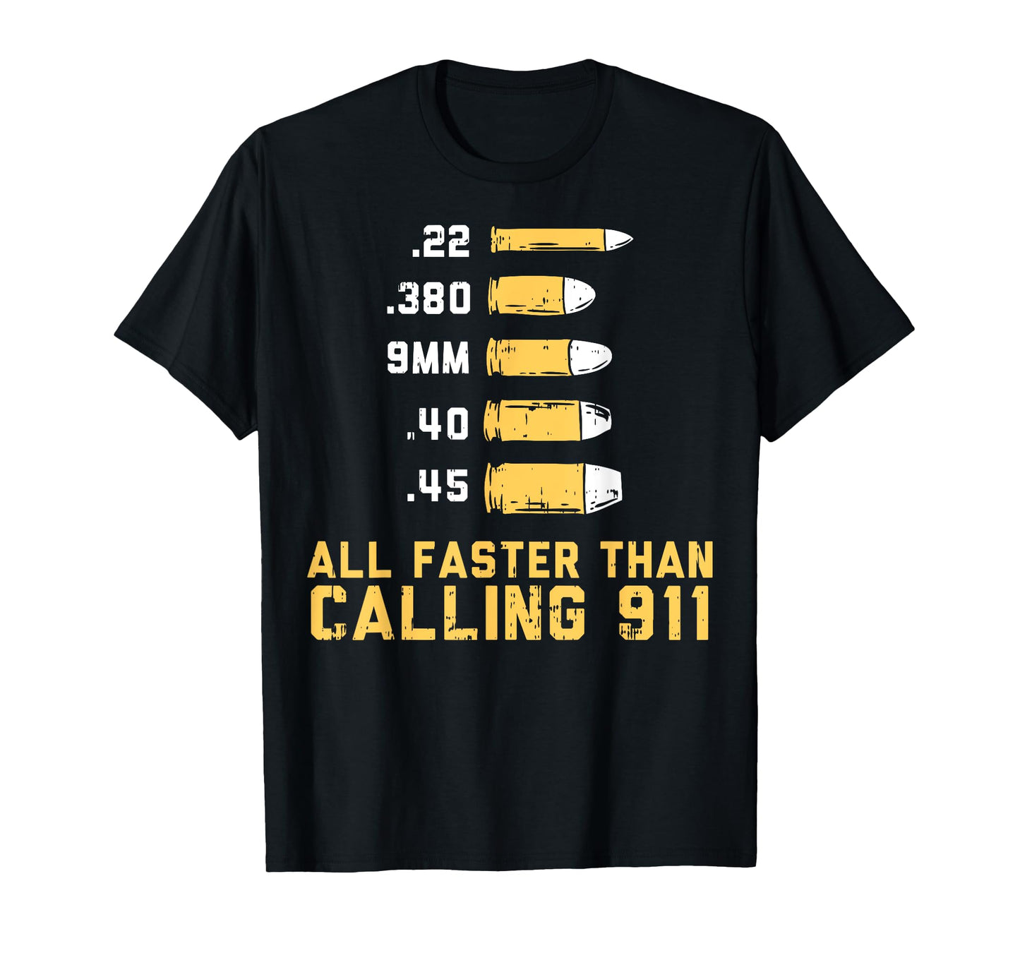 Bullets All Faster Than Dialing 911 | .22 .380 9mm .40 .45 T-Shirt