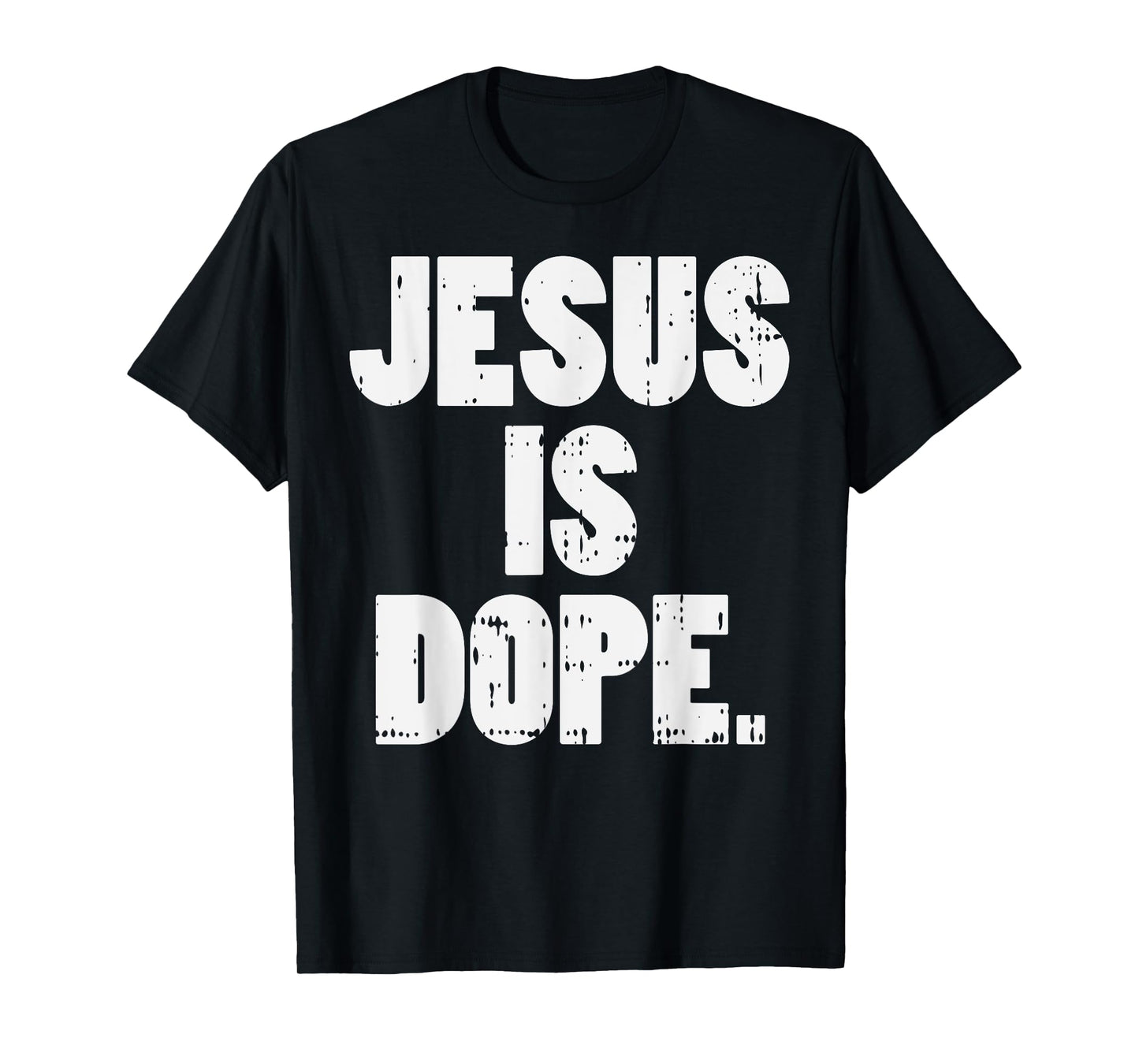 Jesus Is Dope God Christ Religious Christian Catholic Gift T-Shirt
