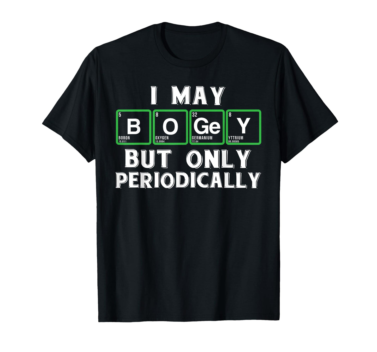 Golf novelty gifts - Funny golf and periodic table t shirt