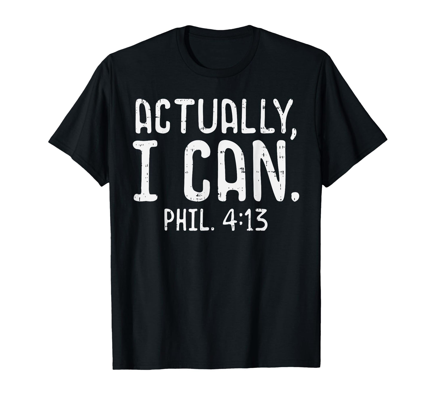Actually I Can Phil 413 Verse God Jesus Faith Christian Gift T-Shirt